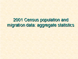 2001 Census population and migration data: aggregate statistics 