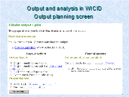 Output and analysis in WICID Output planning screen 