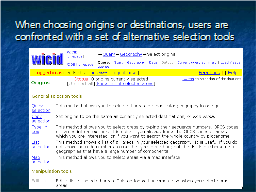 When choosing origins or destinations, users are confronted with a set of alternative selection tools