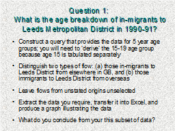 Question 1:  What is the age breakdown of in-migrants to Leeds Metropolitan District in 1990-91?